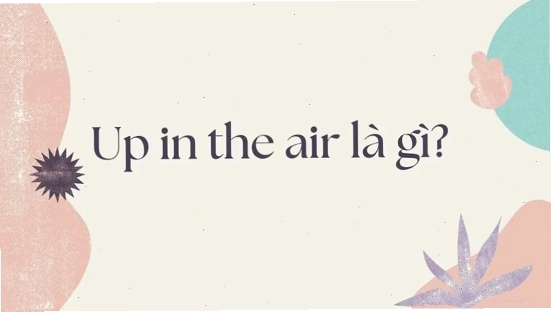 Nguồn gốc thành ngữ up in the air
