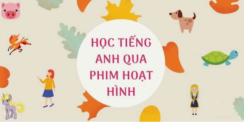 Những bộ phim hoạt hình sẽ là nguồn cảm hứng học tập thú vị