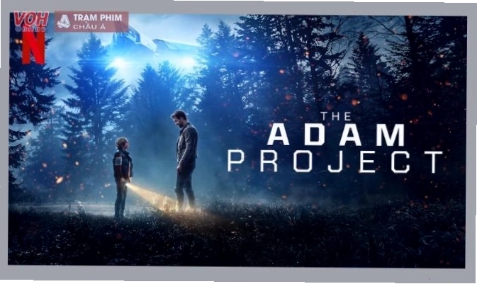 The Adam Project bộ phim về khoa học viễn tưởng tương lai mới nhất